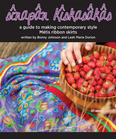 sînapân kîskasâkâs: A Guide to Making Contemporary-Style Métis Ribbon Skirts